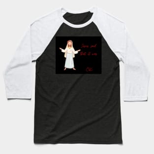 Jesus said that it was OK pt2 Baseball T-Shirt